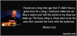 found out a long time ago that if I didn't have a good story for a ...