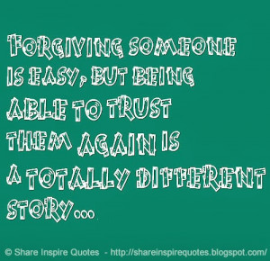 Forgiving someone is easy, but being able to trust them again is a ...