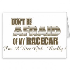 Don't Be Afraid of My Racecar.... Card