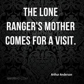 Arthur Anderson - The Lone Ranger's Mother Comes for a Visit.