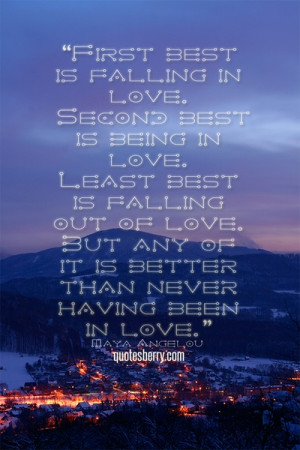 First best is falling in love. Second best is being in love. Least ...