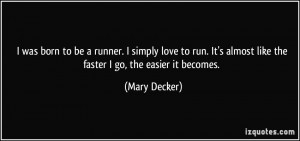 quote-i-was-born-to-be-a-runner-i-simply-love-to-run-it-s-almost-like ...