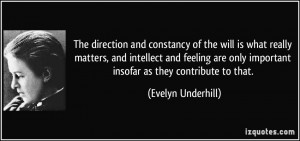 ... only important insofar as they contribute to that. - Evelyn Underhill