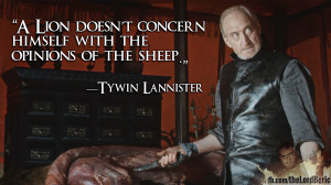 ... concern himself with the opinions of the sheep.„ —Tywin Lannister
