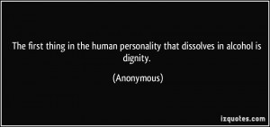 The first thing in the human personality that dissolves in alcohol is ...