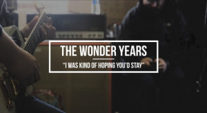 ... punk punk the wonder years song quotes i was kind of hoping you'd stay