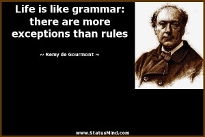 ... more exceptions than rules - Remy de Gourmont Quotes - StatusMind.com