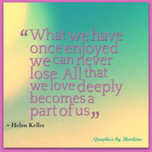Quote by Helen Keller. Card by Graphics by Sharlene.