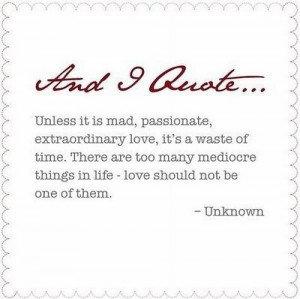 about love, extraordinary love, inspiration, love, love quotes, love ...