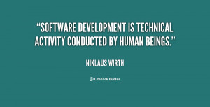 Software development is technical activity conducted by human beings ...