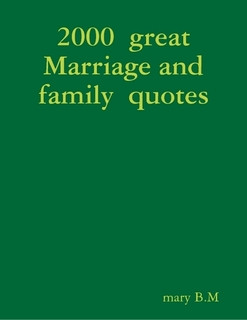 2000 great Marriage and family quotes