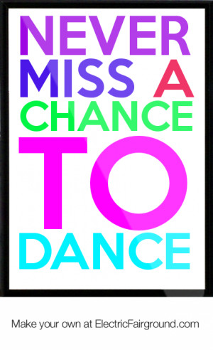 Never miss a chance to dance Framed Quote