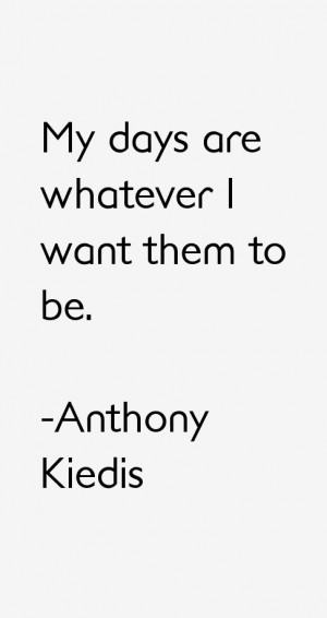 My days are whatever I want them to be.