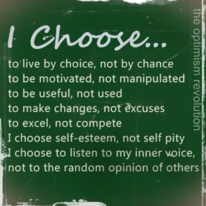 choose to live by choice, not by chance to be motivated, not ...