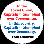 ... triumphed over Democracy -- Fran Lebowitz quote POLITICAL POSTER