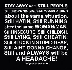 STAY AWAY from STILL PEOPLE! Still BORROWING, Still COMPLAINING about ...