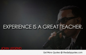 Famous-Quotes-and-Sayings-about-Experience-John-Legend-Quote ...