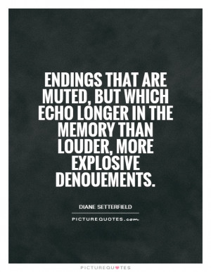Endings that are muted, but which echo longer in the memory than ...
