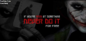 If you are good at something, never do it for free.