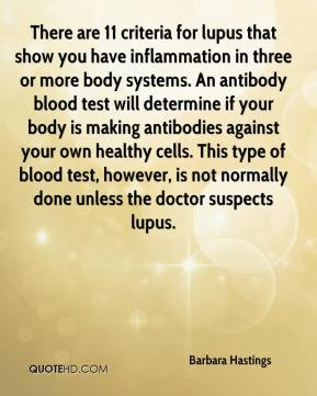 Barbara Hastings - There are 11 criteria for lupus that show you have ...