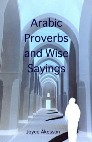 Arabic Proverbs and Wise Sayings (English and Arabic Edition)