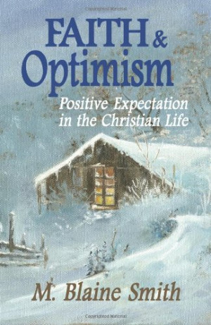 Faith and Optimism: Positive Expectation in the Christian Life