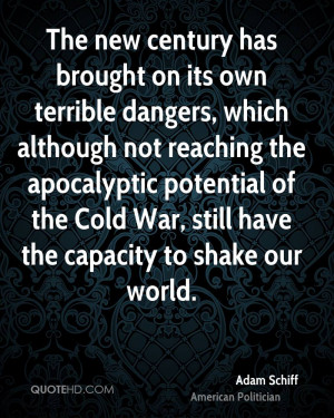 ... potential of the Cold War, still have the capacity to shake our world