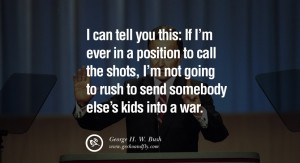 George H.W. Bush Quotes I can tell you this: If I'm ever in a position ...
