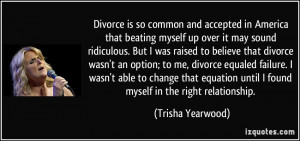 ... divorce equaled failure. I wasn't able to change that equation until I