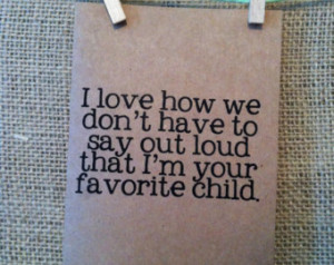 ... favorite child. happy fathers day. card. dad. dads day. love. funny
