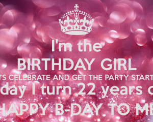 im-the-birthday-girl-lets-celebrate-and-get-the-party-started-today-i ...