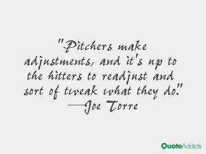 Pitchers make adjustments, and it's up to the hitters to readjust and ...