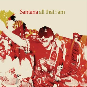 Carlos Santana - All That I Am (2005)