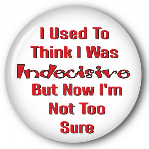 Indecisive Funny #1 Indecisive Funny #2 Indecisive Funny #3 Indecisive ...
