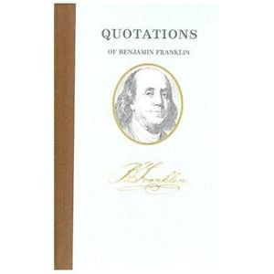 Details about Quotations of Benjamin Franklin - Franklin, Benjamin