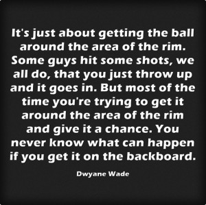 ... Dwyane Wade quotes. Click on a quote to open an image with the quote