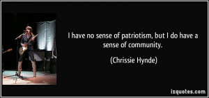 have no sense of patriotism, but I do have a sense of community ...