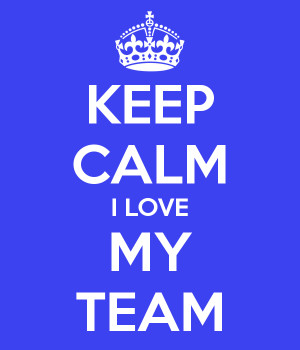 KEEP CALM I LOVE MY TEAM