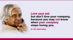 Love Your Job But Not Company Quote By Abdul Kalam