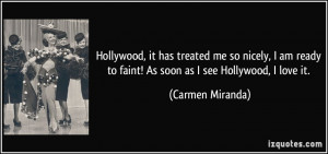 Hollywood, it has treated me so nicely, I am ready to faint! As soon ...