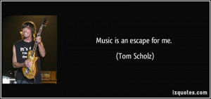 More Tom Scholz Quotes