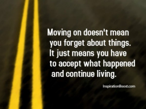 Quotes About Acceptance And Moving On Moving on doesn't mean you