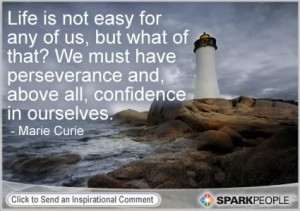 Life is not easy for any of us... #Motivational #Quote by Marie Curie