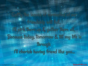 Softly the leaves of memories of our friendship will fall...