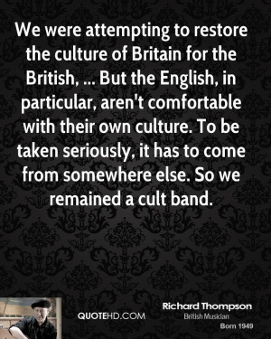 We were attempting to restore the culture of Britain for the British ...