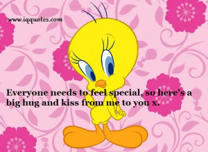 Everyone needs to feel special, so here’s a big hug and kiss from me ...