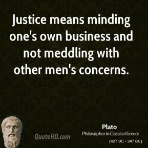 Plato - Justice means minding one's own business and not meddling with ...