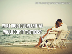 Love sayings and love quotes for him, your sweatheart