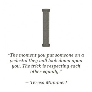 Pedestal quote by Teresa Mummert
