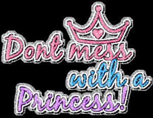 Don’t Mess With A Princess